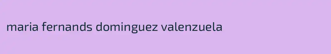 maria fernands dominguez valenzuela